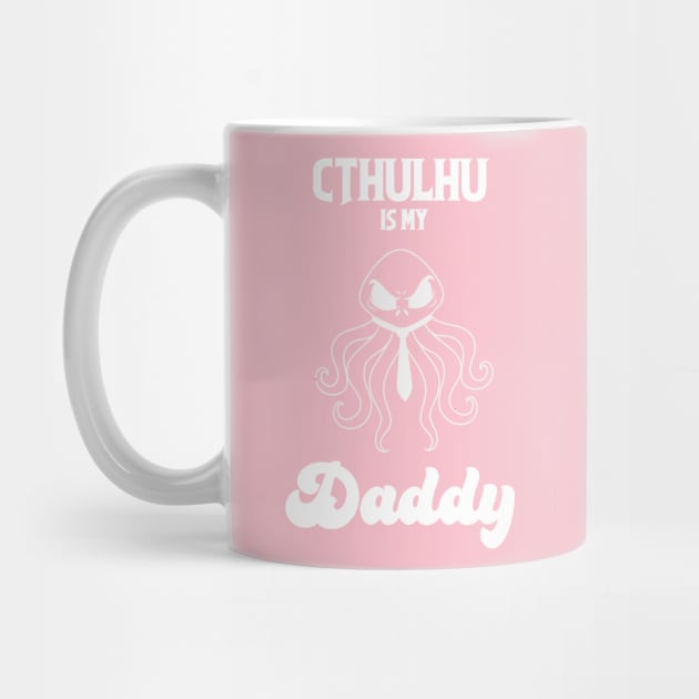 Cthulhu is my Daddy white outline by Ludo